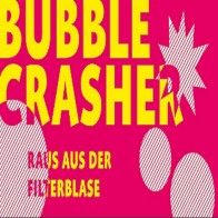 Bubble Crasher_Raus aus der Filterblase